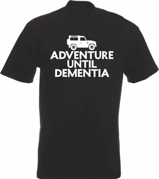 Брендовая одежда Забавные хлопчатобумажные футболки с коротким рукавом Adventure Until Dementia Landy Mud Plugger Car Короткая футболка с цифровой печатью